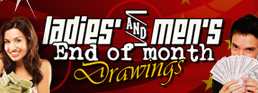 Ladies' and Men's night Ladies' and Men's night End of Month Drawings Muscogee Creek Nation Casino Muskogee